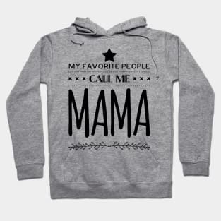 My Favorite People Call Me Mama Hoodie